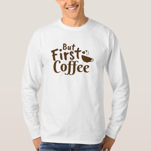 T-shirt Mais le premier café (Devant)