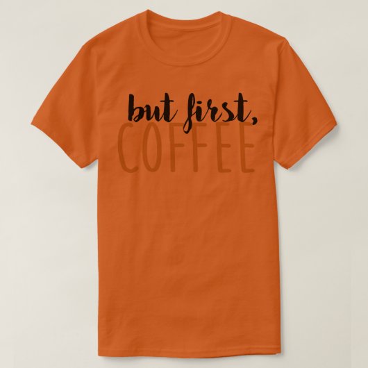 T-shirt Mais le premier café (Design devant)
