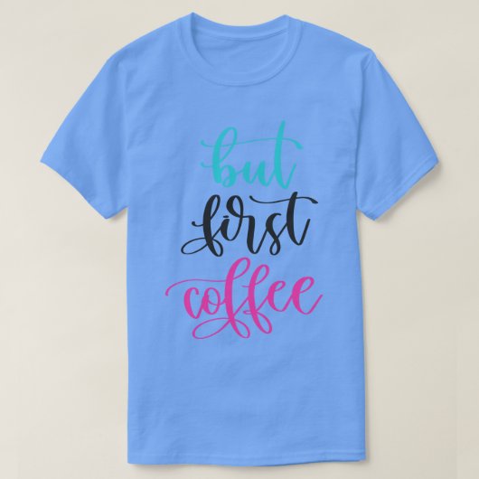 T-shirt Mais le premier café (Design devant)