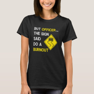 T-shirt Mais l'officier dit faire un Burnout, drôle de voi