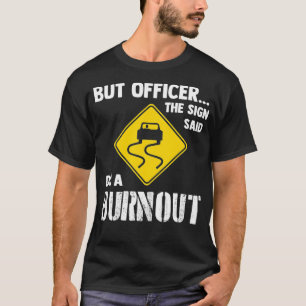 T-shirt Mais l'officier dit faire un Burnout drôle voitur