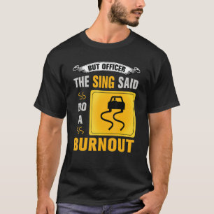 T-shirt Mais Officier dit faire un Burnout Car Enthus