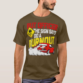 T-shirt Mais Officier dit faire un Burnout - Drôle Mus