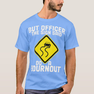 T-shirt Mais Officier dit faire un Burnout drôle voiture (