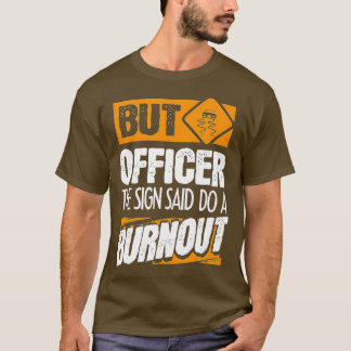 T-shirt Mais Officier Dit Faire Un BurnoutFunny Voiture (1