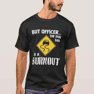 T-shirt Mais Officier dit faire une brûlure - drôle de voi
