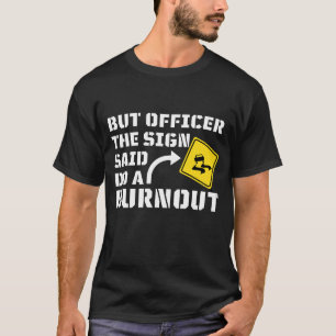 T-shirt Mais Officier dit faire une brûlure - drôle de voi