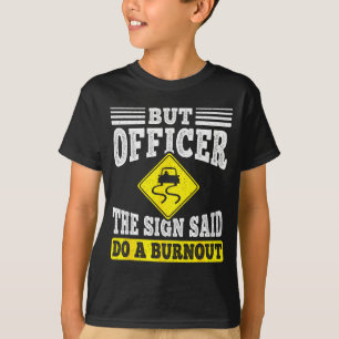 T-shirt Mais Officier Le Panneau Disait Faire Un Burnout F
