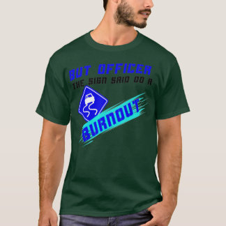 T-shirt Mais Officier Le Panneau Disait Faire Un Burnout R