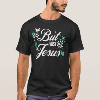 T-shirt Mais premier Jésus | Foi chrétienne inspirante