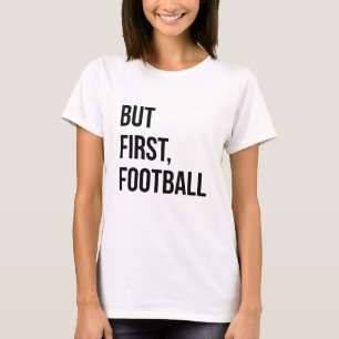 T-shirt Mais Premièrement, Le Football