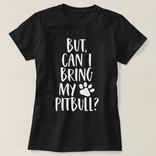 T-shirt Mais Puis-Je Apporter Mon Pitbull Drôle Secourir C (Design devant)