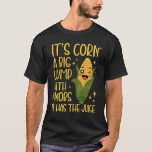 T-shirt maïs tendance Itu2019s il a le jus Corntas