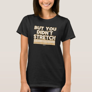 T-shirt Mais vous n'avez pas étiré Coworker Swagazon Care