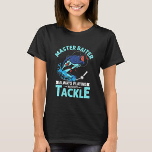 T-shirt Maître Appât Toujours à Jouer Avec Mon Matériel De