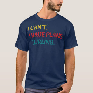 T-shirt Majorette Je Ne Peux Pas J'Ai Des Plans Twirl Twir