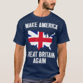 T-shirt Make America Great Britain Again  Funny Gift (Devant)