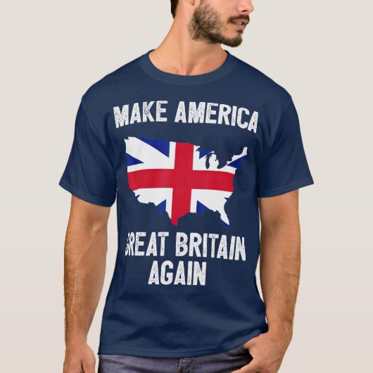 T-shirt Make America Great Britain Again Funny Gift (Devant)
