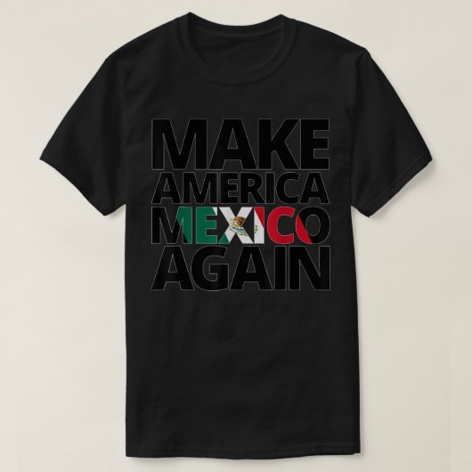 T-shirt Make America Mexico Again (Design devant)