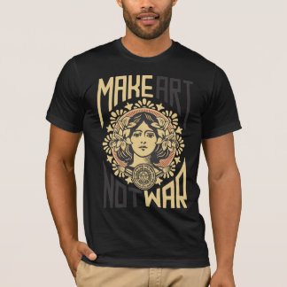 T-shirt Make Art Not War