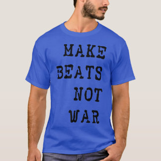 T-shirt Make Beats Not War Rave Music Festival Ravers