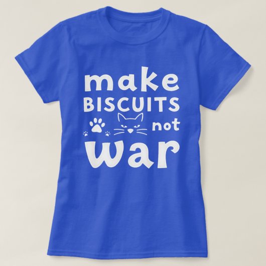 T-shirt Make Biscuits Not War Funny Cat Lover  (Design devant)