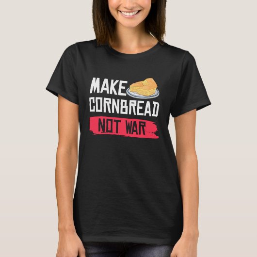 T-shirt Make Cornbread Not War   Gluten Free (Devant)