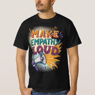 T-shirt Make Empathy Loud