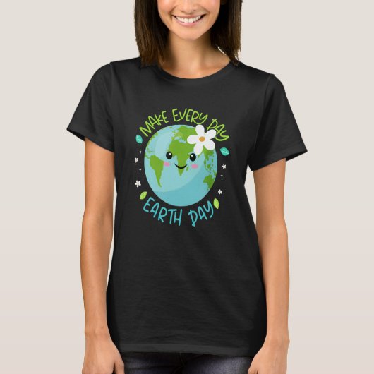 T-shirt Make Every Day Earth Day Cute Planet Save Environm (Devant)