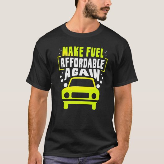 T-shirt Make Fuel Affordable Again Pump Gas Petrol Prices (Devant)