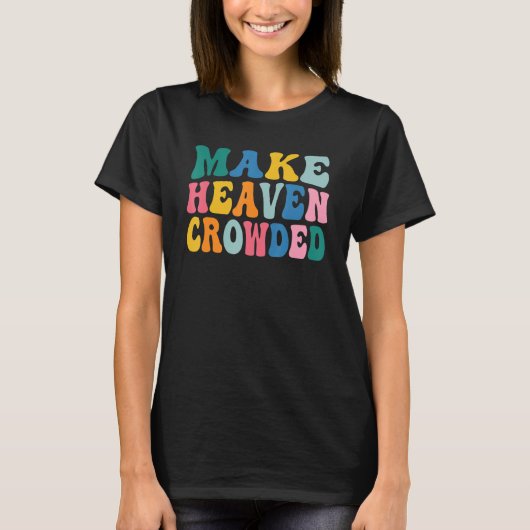 T-shirt Make Heaven Crowded (Devant)