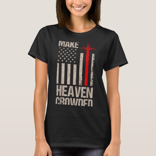 T-shirt Make Heaven Crowded American Flag Patriotic  (Devant)