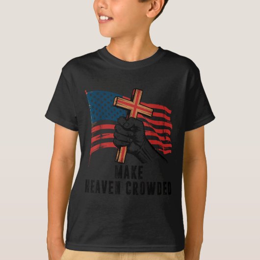 T-shirt Make Heaven Crowded Christian Patriotic Cross Amer (Devant)