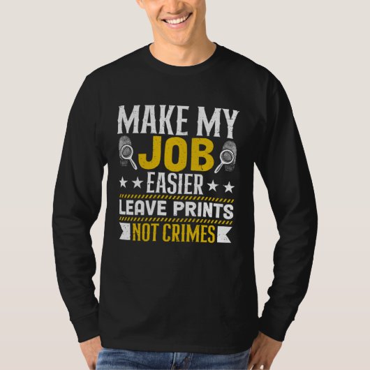 T-shirt Make My Job Easier Leave Prints Not Crimes Forensi (Devant)