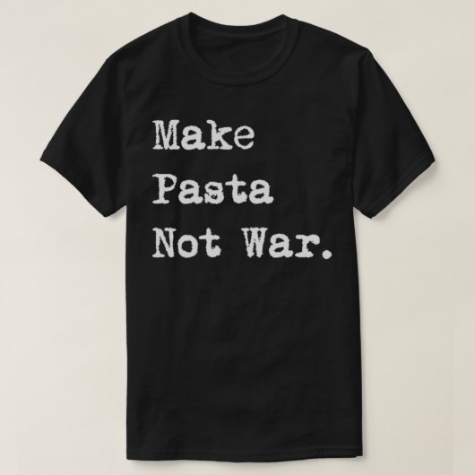 T-shirt Make Pasta Not War Funny Italian Spaghetti (Design devant)