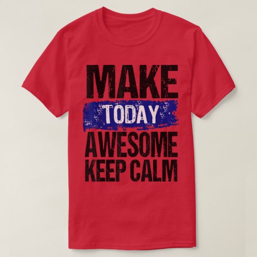 T-shirt Make Today Awesome (Design devant)
