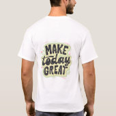 T-shirt Make today great t shirt design (Dos)