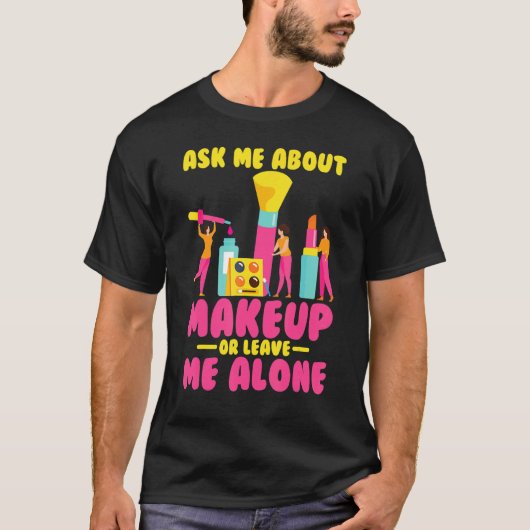 T-shirt Make Up Artist Posez-Moi Des Questions Sur Le Maqu (Devant)