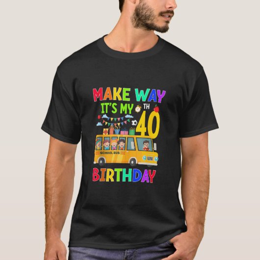 T-shirt Make Way c'est My 40th Birthday mignon School Bus (Devant)
