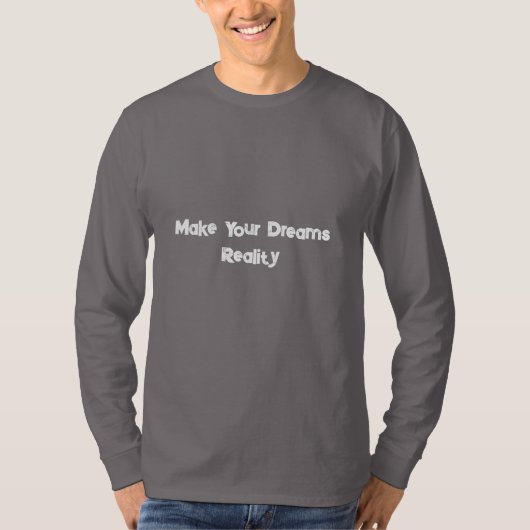 T-shirt Make Your Dreams Reality Motivational (Devant)