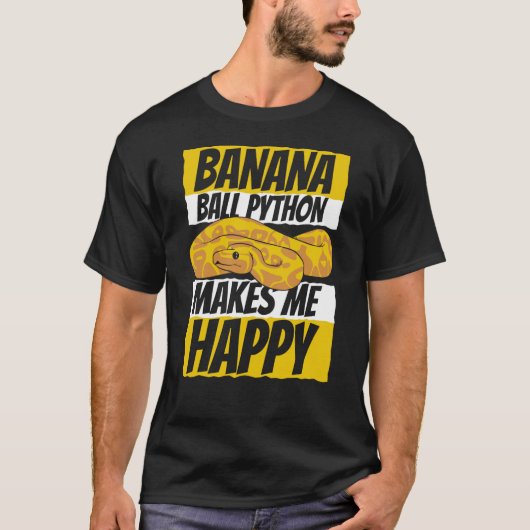 T-shirt Makes Me Happy Pythonidae Snake Owner Banana Ball (Devant)