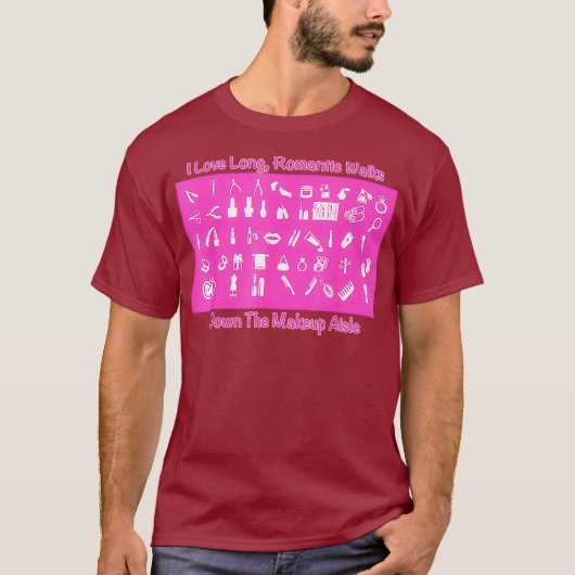 T-shirt Makeup Artist I Like Long Romantic Walks Down (Devant)