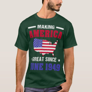 T-shirt Making America Great June 1949 70 Years Old 70th