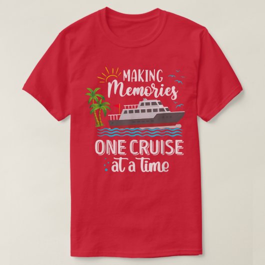 T-shirt Making Memories One Cruise At A Time Love Cruise (Design devant)