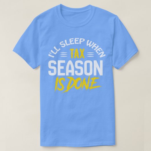 T-shirt Mal dormir quand la saison fiscale est fait Drôle  (Design devant)