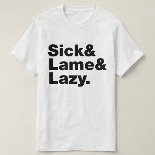 T-shirt Malade & Lame & Lazy. (Design devant)