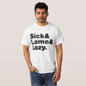 T-shirt Malade & Lame & Lazy. (Devant entier)