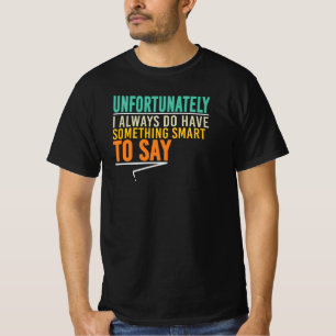 T-shirt Malheureusement, j'ai toujours quelque chose d'int