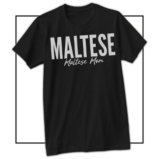 T-shirt Maltese Mom Shirt For Maltese Owners & Lovers