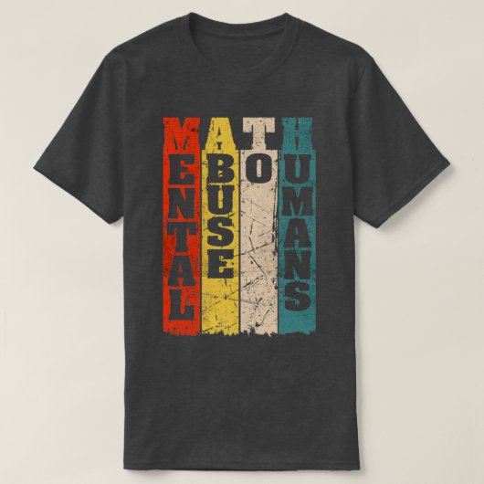 T-shirt Maltraitance mentale des mathématiques à des humai (Design devant)